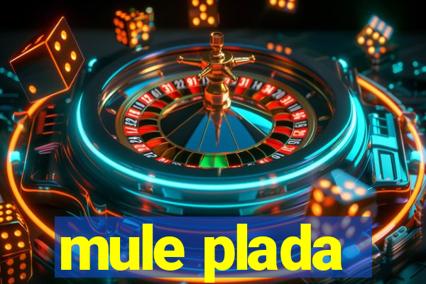 mule plada